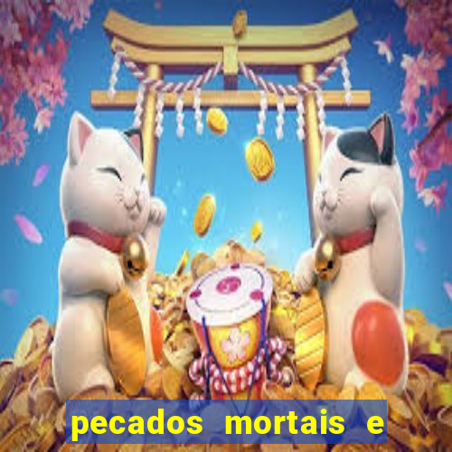 pecados mortais e veniais lista